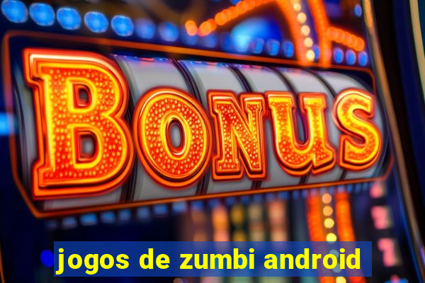 jogos de zumbi android